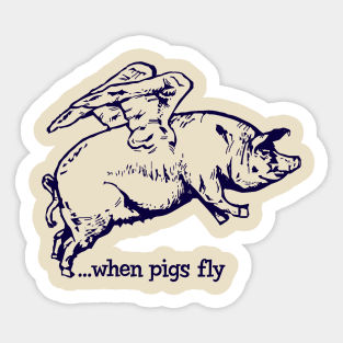 When Pigs Fly Sticker